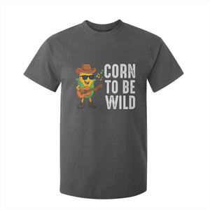 Corn To Be Wild T Shirt For Kid Funny Cowboy Cornboy TS14 Dark Heather Print Your Wear