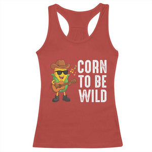 Corn To Be Wild Racerback Tank Top Funny Cowboy Cornboy TS14 Red Print Your Wear