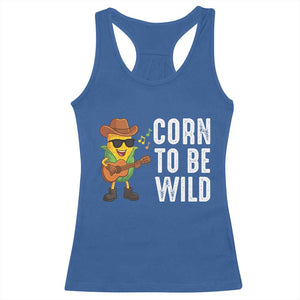 Corn To Be Wild Racerback Tank Top Funny Cowboy Cornboy TS14 Royal Blue Print Your Wear