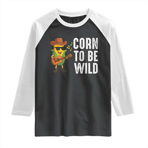 Corn To Be Wild Raglan Shirt Funny Cowboy Cornboy TS14 Black White Print Your Wear