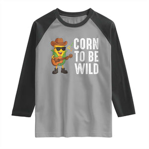 Corn To Be Wild Raglan Shirt Funny Cowboy Cornboy TS14 Sport Gray Black Print Your Wear