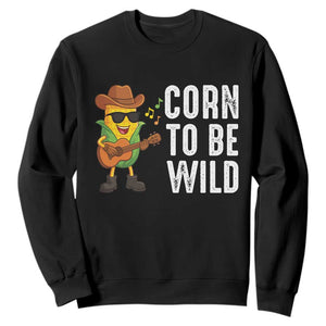 Corn To Be Wild Sweatshirt Funny Cowboy Cornboy TS14 Black Print Your Wear