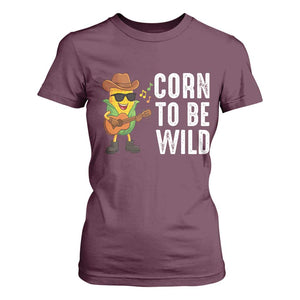 Corn To Be Wild T Shirt For Women Funny Cowboy Cornboy TS14 Maroon Print Your Wear