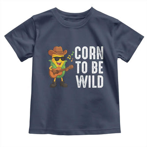 Corn To Be Wild Toddler T Shirt Funny Cowboy Cornboy TS14 Navy Print Your Wear