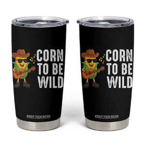 Corn To Be Wild Tumbler Cup Funny Cowboy Cornboy TS14 Black Print Your Wear