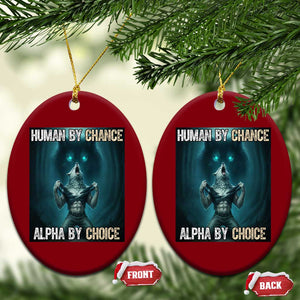 Funny Alpha Wolf Meme Ceramic Ornament Human By Chance Alpha By Choice TS14 Print Your Wear