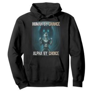 Funny Alpha Wolf Meme Hoodie Human By Chance Alpha By Choice TS14 Black Print Your Wear