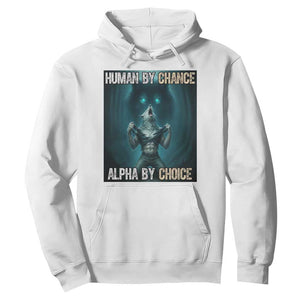 Funny Alpha Wolf Meme Hoodie Human By Chance Alpha By Choice TS14 White Print Your Wear