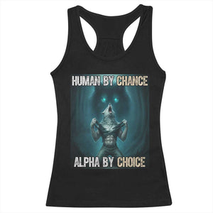 Funny Alpha Wolf Meme Racerback Tank Top Human By Chance Alpha By Choice TS14 Black Print Your Wear
