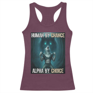 Funny Alpha Wolf Meme Racerback Tank Top Human By Chance Alpha By Choice TS14 Maroon Print Your Wear