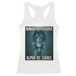 Funny Alpha Wolf Meme Racerback Tank Top Human By Chance Alpha By Choice TS14 White Print Your Wear