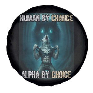 Funny Alpha Wolf Meme Spare Tire Cover Human By Chance Alpha By Choice TS14 Print Your Wear