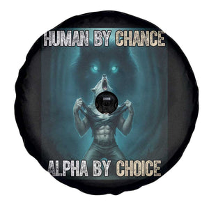 Funny Alpha Wolf Meme Spare Tire Cover Human By Chance Alpha By Choice TS14 Print Your Wear