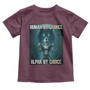 Funny Alpha Wolf Meme Toddler T Shirt Human By Chance Alpha By Choice TS14 Maroon Print Your Wear