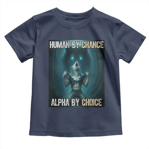 Funny Alpha Wolf Meme Toddler T Shirt Human By Chance Alpha By Choice TS14 Navy Print Your Wear