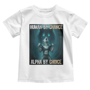 Funny Alpha Wolf Meme Toddler T Shirt Human By Chance Alpha By Choice TS14 White Print Your Wear