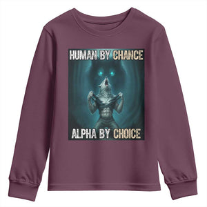 Funny Alpha Wolf Meme Youth Sweatshirt Human By Chance Alpha By Choice TS14 Maroon Print Your Wear
