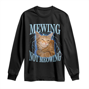 Mewing Not Meowing Long Sleeve Shirt Funny Cat Meme TS14 Black Print Your Wear