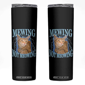 Mewing Not Meowing Skinny Tumbler Funny Cat Meme TS14 Black Print Your Wear