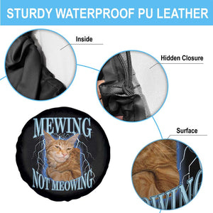 Mewing Not Meowing Spare Tire Cover Funny Cat Meme TS14 Print Your Wear