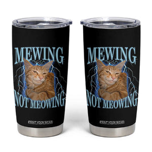 Mewing Not Meowing Tumbler Cup Funny Cat Meme TS14 Black Print Your Wear