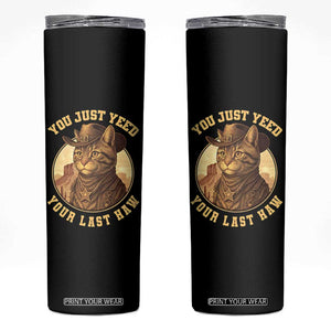 Cowboy Cat Skinny Tumbler You Just Yeehaw Your Last Haw TS14 Black Print Your Wear