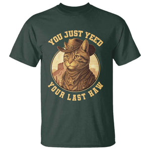 Cowboy Cat T Shirt You Just Yeehaw Your Last Haw TS14 Dark Forest Green Print Your Wear