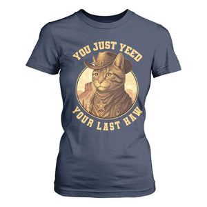 Cowboy Cat T Shirt For Women You Just Yeehaw Your Last Haw TS14 Navy Print Your Wear