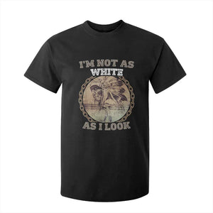 Native American Heritage T Shirt For Kid I'm Not As White As I Look