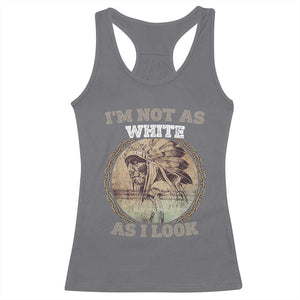 Native American Heritage Racerback Tank Top I'm Not As White As I Look