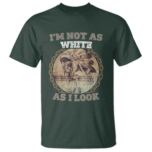 Native American Heritage T Shirt I'm Not As White As I Look
