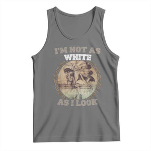Native American Heritage Tank Top I'm Not As White As I Look