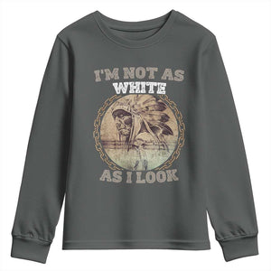 Native American Heritage Youth Sweatshirt I'm Not As White As I Look