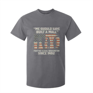 We Should Have Built A Wall Fighting Illegal Immigration T Shirt For Kid Native American Indian Pride