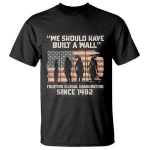 We Should Have Built A Wall Fighting Illegal Immigration T Shirt Native American Indian Pride