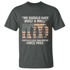 We Should Have Built A Wall Fighting Illegal Immigration T Shirt Native American Indian Pride