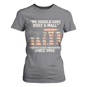 We Should Have Built A Wall Fighting Illegal Immigration T Shirt For Women Native American Indian Pride