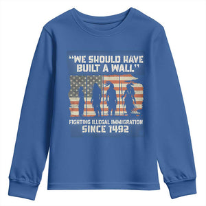 We Should Have Built A Wall Fighting Illegal Immigration Youth Sweatshirt Native American Indian Pride