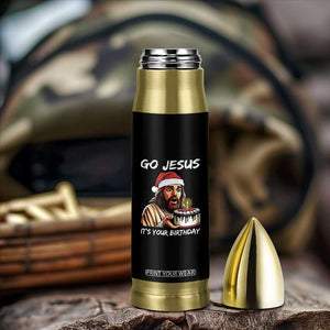 Funny Jesus Christmas Bullet Tumbler Go Jesus It Is Your Birthday TS14 Print Your Wear