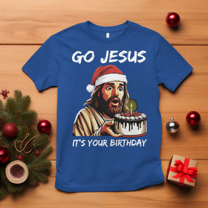 Funny Jesus Christmas T Shirt Go Jesus It Is Your Birthday TS14 Royal Blue Print Your Wear