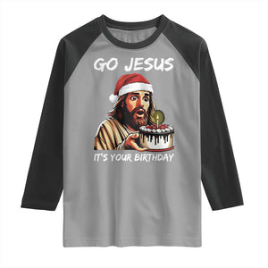 Funny Jesus Christmas Raglan Shirt Go Jesus It Is Your Birthday TS14 Sport Gray Black Print Your Wear