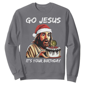 Funny Jesus Christmas Sweatshirt Go Jesus It Is Your Birthday TS14 Charcoal Print Your Wear