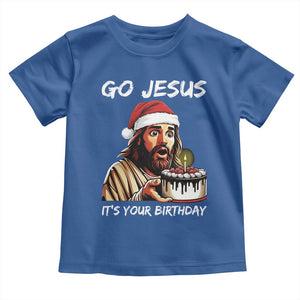 Funny Jesus Christmas Toddler T Shirt Go Jesus It Is Your Birthday TS14 Royal Blue Print Your Wear