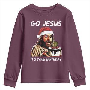 Funny Jesus Christmas Youth Sweatshirt Go Jesus It Is Your Birthday TS14 Maroon Print Your Wear