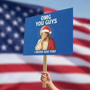 Funny Santa Christmas Protest Sign OMG You Guys I Never Said That TS14 Horizontal 18" × 24" Blue Print Your Wear