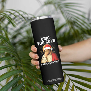 Funny Santa Christmas Skinny Tumbler OMG You Guys I Never Said That TS14 Print Your Wear