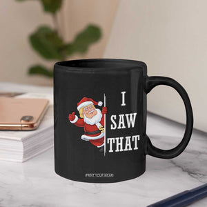 Funny Trump Christmas Coffee Mug I Saw That Meme TS14 Print Your Wear
