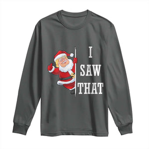 Funny Trump Christmas Long Sleeve Shirt I Saw That Meme TS14 Dark Heather Print Your Wear