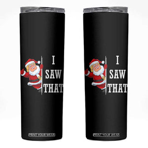 Funny Trump Christmas Skinny Tumbler I Saw That Meme TS14 Black Print Your Wear