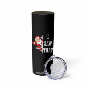 Funny Trump Christmas Skinny Tumbler I Saw That Meme TS14 Print Your Wear